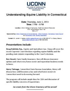 !  Understanding Equine Liability in Connecticut Date: Thursday, June 5, 2014 Time: 7 PM - 9 PM Location: UConn College of Agriculture, Health and Natural Resources