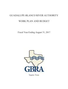 GUADALUPE-BLANCO RIVER AUTHORITY WORK PLAN AND BUDGET Fiscal Year Ending August 31, 2017  Seguin, Texas