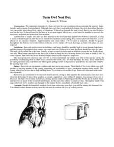 Barn Owl Nest Box by James II. Wilson Construction: The important elements of a barn owl nest box are roominess (to accomodate the species’ large broods) and seclusion from predation. Although barn owls have used oddes