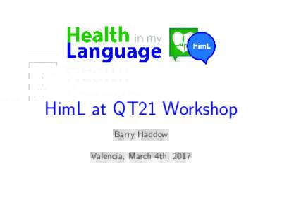 HimL at QT21 Workshop Barry Haddow Valencia, March 4th, 2017 Overview
