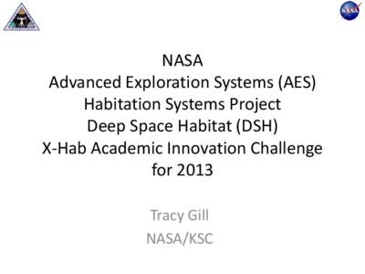 NASA Advanced Exploration Systems (AES) Habitation Systems Project Deep Space Habitat (DSH) X-Hab Academic Innovation Challenge for 2013