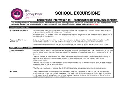 SCHOOL EXCURSIONS Background information for Teachers making Risk Assessments The following information provides background information for teachers planning a school excursion to Sydney Tower Eye. This information will 