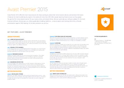 Avast Premier 2015 Avast Premier 2015 oﬀers the most robust security for those wanting to protect their home network, devices, and sensitive information. It features the most-trusted security engine in the world, with 