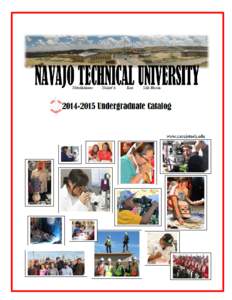 NAVAJO TECHNICAL UNIVERSITY Vision The vision of Navajo Technical University is to educate Navajo individuals; utilize state-ofthe-art technology; and to enhance desirable character traits of integrity, self-discipline,