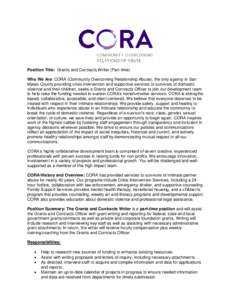 Position Title: Grants and Contracts Writer (Part-time) Who We Are: CORA (Community Overcoming Relationship Abuse), the only agency in San Mateo County providing crisis intervention and supportive services to survivors o