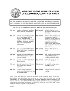 WELCOME TO THE SUPERIOR COURT OF CALIFORNIA, COUNTY OF MARIN WE ARE HAPPY TO HELP YOU IF WE CAN. HOWEVER, WE ARE ALLOWED TO HELP YOU ONLY IN CERTAIN WAYS, SINCE WE MUST BE FAIR TO EVERYONE.