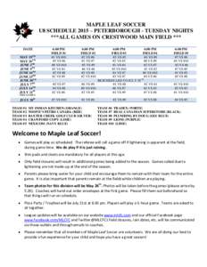 MAPLE LEAF SOCCER U8 SCHEDULE 2015 – PETERBOROUGH - TUESDAY NIGHTS ***ALL GAMES ON CRESTWOOD MAIN FIELD *** DATE MAY 19TH MAY 26TH