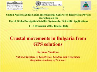 United Nations/Abdus Salam International Centre for Theoretical Physics Workshop on the Use of Global Navigation Satellite Systems for Scientific Applications 1 – 5 December 2014, Trieste, Italy  Crustal movements in B