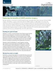 W H I T E PA P E R  BENEFITS OF SWIR Exploring the benefits of SWIR satellite imagery Besides offering 30 centimeter resolution panchromatic and eight-band visible and near-infrared (VNIR)