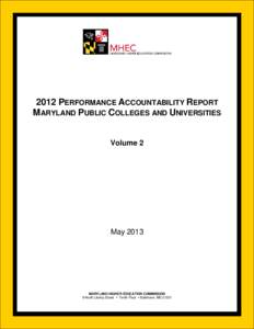 2012 PERFORMANCE ACCOUNTABILITY REPORT MARYLAND PUBLIC COLLEGES AND UNIVERSITIES Volume 2 May 2013