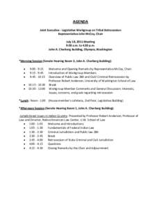 AGENDA Joint Executive - Legislative Workgroup on Tribal Retrocession Representative John McCoy, Chair July 18, 2011 Meeting 9:00 a.m. to 4:30 p.m. John A. Cherberg Building, Olympia, Washington