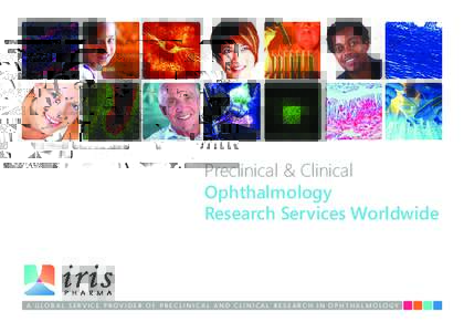 Preclinical & Clinical Ophthalmology Research Services Worldwide A GLOBAL SERVICE PROVIDER OF PRECLINICAL AND CLINICAL RESEARCH IN OPHTHALMOLOGY