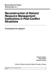 Marena Research Project Working Paper no. 1 Reconstruction of Natural Resource Management Institutions in Post-Conflict