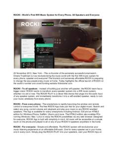 ROCKI ­ World’s First Wifi Music System for Every Phone, All Speakers and Everyone  25 November 2013, New York – The co­founder of the extremely successful smartwatch ­ Omate TrueSmart 
