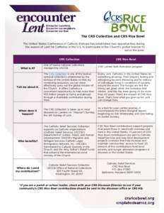 The CRS Collection and CRS Rice Bowl The United States Conference of Catholic Bishops has established two opportunities during the season of Lent for Catholics in the U.S. to participate in the Church’s global mission 