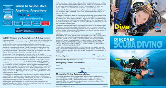 Learn to Scuba Dive. Anytime. Anywhere. padi.com/eLearning I further understand that skin diving and scuba diving are physically strenuous activities and that I will be exerting myself during this program and that if I a