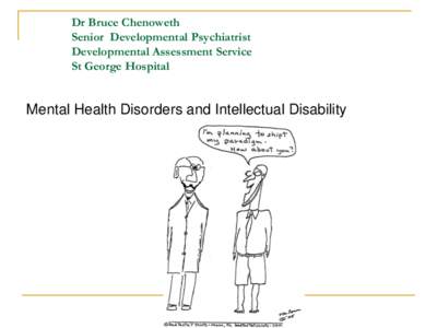 Dr Bruce Chenoweth Senior Developmental Psychiatrist Developmental Assessment Service St George Hospital  Mental Health Disorders and Intellectual Disability