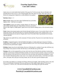 Growing Spuria Irises Care and Culture Spuria irises are a much-undervalued member of the genus Iris. For the most part, they are tall plants with beautiful flowers that are easy to grow. Hummingbirds adore them. Bees lo