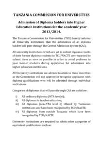 TANZANIA COMMISSION FOR UNIVERSITIES Admission of Diploma holders into Higher Education Institutions for the academic year[removed]The Tanzania Commission for Universities (TCU) hereby informs all University instituti