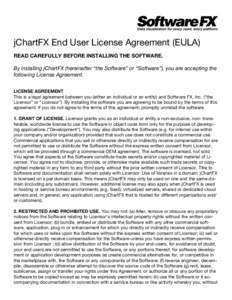 jChartFX End User License Agreement (EULA) READ CAREFULLY BEFORE INSTALLING THE SOFTWARE. By installing jChartFX (hereinafter “the Software” or “Software”), you are accepting the following License Agreement. LICE