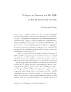 Heidegger on Discourse and Idle Talk: The Role of Aristotelian Rhetoric Jesús Adrián Escudero Aristotle plays a fundamental role in the development of Heidegger’s thinking. His ontological radicalization of Aristotle