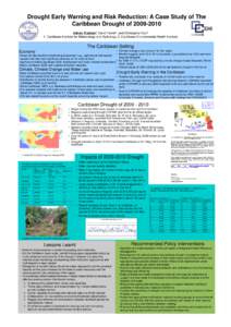 Drought Early Warning and Risk Reduction: A Case Study of The Caribbean Drought ofAdrian Trotman1 David Farrell1, and Christopher Cox2 1. Caribbean Institute for Meteorology and Hydrology, 2. Caribbean Environ