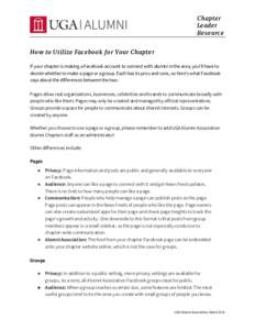Chapter Leader Resource How to Utilize Facebook for Your Chapter If your chapter is making a Facebook account to connect with alumni in the area, you’ll have to decide whether to make a page or a group. Each has its pr