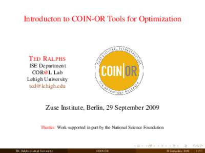 Introducton to COIN-OR Tools for Optimization  T ED R ALPHS ISE Department COR@L Lab Lehigh University