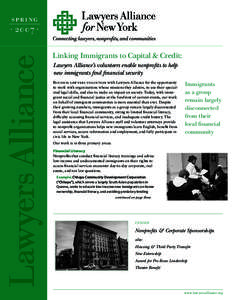 spr i ng · 2007 · Linking Immigrants to Capital & Credit: Lawyers Alliance’s volunteers enable nonprofits to help new immigrants find financial security Business lawyers volunteer with Lawyers Alliance for the opport