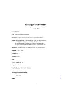 Package ‘truncnorm’ July 2, 2014 Version 1.0-7 Title Truncated normal distribution Description r/d/p/q functions for the truncated normal distribution Author Heike Trautmann <trautmann@statistik.uni-dortmund.de>