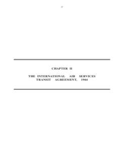 27  CHAPTER II THE INTERNATIONAL AIR SERVICES TRANSIT AGREEMENT, 1944