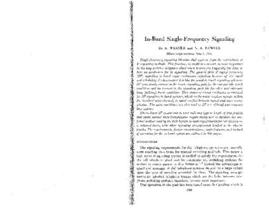 In-Band Single-Frequency Signaling By A. WEAVER and N. A. NEWELL (Manuscript received June 7, 1954) Single-frequency signaling liberates dial systems from the restrictions of dc signaling methods. This freedom, as might 