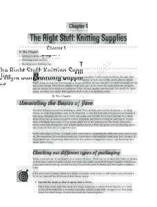 Chapter 1  The Right Stuff: Knitting Supplies In This Chapter 䊳 Getting to know your yarn