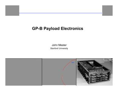 GP-B Payload Electronics  John Mester Stanford University  Orbit