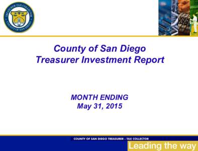 County of San Diego Treasurer Investment Report MONTH ENDING May 31, 2015