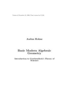 Version of December 13, 1999. Final version for M[removed]Audun Holme Basic Modern Algebraic Geometry