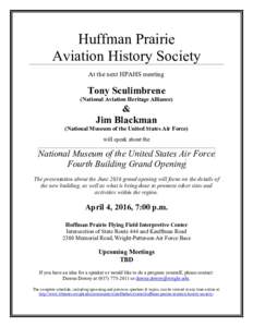 Huffman Prairie Aviation History Society At the next HPAHS meeting Tony Sculimbrene (National Aviation Heritage Alliance)