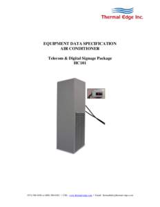 EQUIPMENT DATA SPECIFICATION AIR CONDITIONER Telecom & Digital Signage Package HC101or • URL: www.thermal-edge.com • Email: 