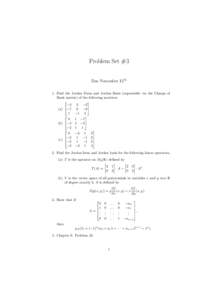 Problem Set #3 Due November 15th 1. Find the Jordan Form and Jordan Basis (expressible via the Change of Basis matrix) of the following matrices:  
