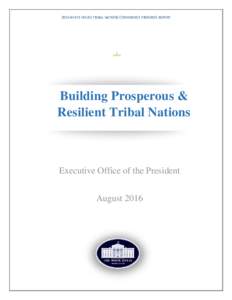 2015 WHITE HOUSE TRIBAL NATIONS CONFERENCE PROGRESS REPORT  Building Prosperous & Resilient Tribal Nations  Executive Office of the President