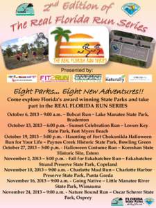 Presented by:  Eight Parks… Eight New Adventures!! Come explore Florida’s award winning State Parks and take part in the REAL FLORIDA RUN SERIES