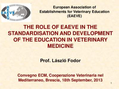 European Association of Establishments for Veterinary Education (EAEVE) THE ROLE OF EAEVE IN THE STANDARDISATION AND DEVELOPMENT