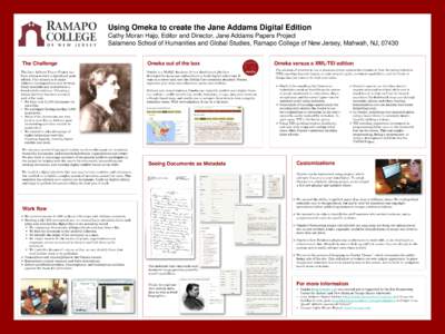 Using Omeka to create the Jane Addams Digital Edition Cathy Moran Hajo, Editor and Director, Jane Addams Papers Project Salameno School of Humanities and Global Studies, Ramapo College of New Jersey, Mahwah, NJ, 07430 Th