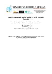 International Conference on Scaling Up Wind Energy in Mongolia Renewable Energy Law Implementation, Grid Integration and Finance 4-5 June 2015 The Corporate Hotel and Convention Center, Ulaanbaatar, Mongolia