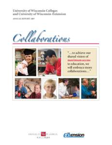 University of Wisconsin Colleges and University of Wisconsin-Extension ANNUAL REPORT 2007 “…to achieve our shared vision of