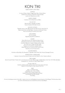 KON TIKI SUNDAY BUFFET LUNCH MENU ANTIPASTI An array of Mezes, Antipasti, Assaggi, Tapas, Pâtés, Terrines, Platters, Smoked and Cured Fish, and Seasonal Composed Salads served with Chilled Sauces and Oils
