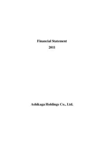 Financial Statement 2011 Ashikaga Holdings Co., Ltd.  The current business status of the Ashikaga Holdings Group