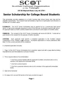 215 SE Maynard Road, Cary, NC[removed]Senior Scholarship for College Bound Students This scholarship provides assistance to a North Carolina High School Senior who has met the eligibility requirements. The recipient must 