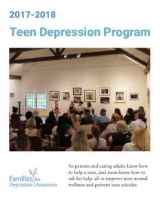 Teen Depression Program So parents and caring adults know how to help a teen, and teens know how to