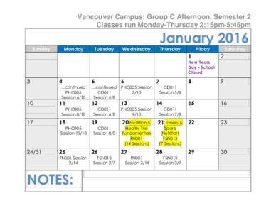Vancouver Campus: Group C Afternoon, Semester 2 Classes run Monday-Thursday 2:15pm-5:45pm January 2016 Sunday